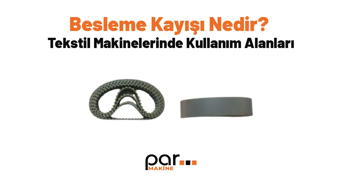 Besleme Kayışı Nedir?